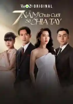 7 Năm Chưa Cưới Sẽ Chia Tay