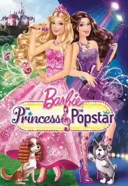 Barbie: The Princess & the Popstar Barbie: The Princess & the Popstar