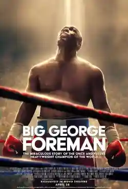 Big George Foreman: Câu Chuyện Kỳ Diệu Về Nhà Vô Địch Quyền Anh Hạng Nặng Big George Foreman: Câu Chuyện Kỳ Diệu Về Nhà Vô Địch Quyền Anh Hạng Nặng