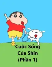 Cuộc Sống Của Shin (Phần 1)