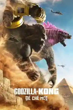 Godzilla x Kong: Đế Chế Mới Godzilla x Kong: Đế Chế Mới