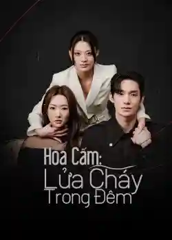 Hoa Cấm: Lửa Cháy Trong Đêm (Phim Ngắn) Hoa Cấm: Lửa Cháy Trong Đêm (Phim Ngắn)