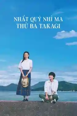 Nhất Quỷ Nhì Ma, Thứ Ba Takagi: Trêu Rồi Yêu