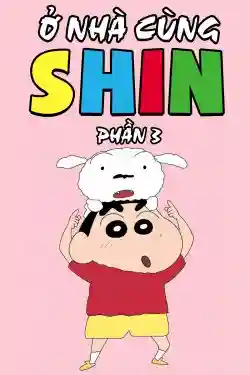 Ở Nhà Cùng Shin (Phần 3) Ở Nhà Cùng Shin (Phần 3)