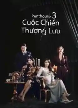 Penthouse: Cuộc Chiến Thượng Lưu Phần 3 Penthouse: Cuộc Chiến Thượng Lưu Phần 3