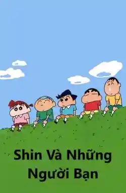 Shin Và Những Người Bạn