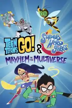 Teen Titans Go! & Các nữ siêu anh hùng DC: Mayhem trong Đa vũ trụ Teen Titans Go! & Các nữ siêu anh hùng DC: Mayhem trong Đa vũ trụ